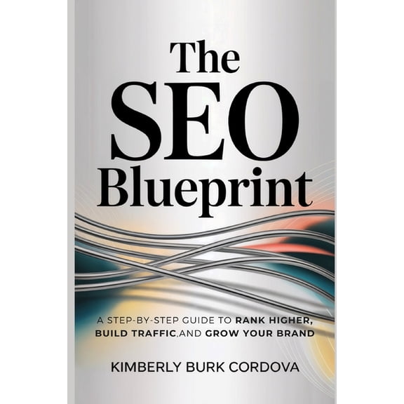 Campaigns That Convert: Proven Strategie The SEO Blueprint: A Step-by-Step Guide to Rank Higher, Build Traffic, and Grow Your Brand, (Paperback)