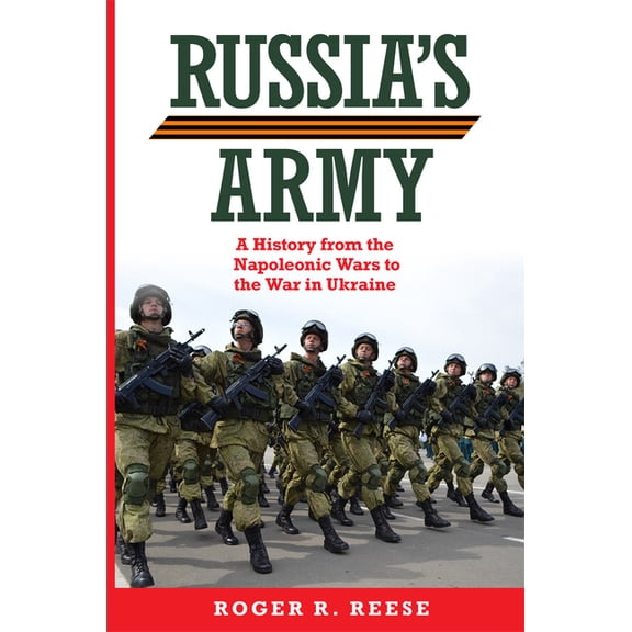 Campaigns and Commanders: Russia's Army : A History from the Napoleonic Wars to the War in Ukraine Volume 76 (Series #76) (Paperback)