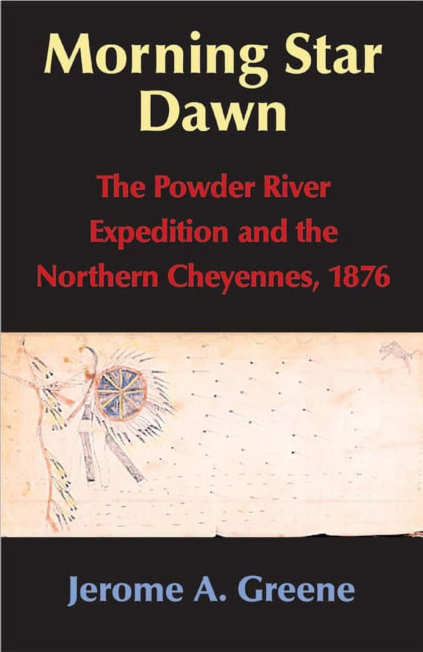 Campaigns and Commanders Series Morning Star Dawn The Powder River Expedition and the