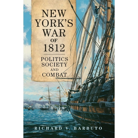 Campaigns and Commanders New York's War of 1812: Politics, Society, and Combat Volume 71, Book 71, (Paperback)