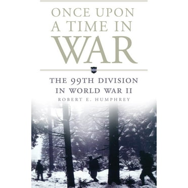 Campaigns and Commanders Series: Once Upon a Time in War : The 99th Division in World War II (Series #18) (Paperback)