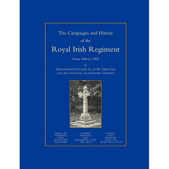 Campaigns and History of the Royal Irish Regiment from 1684-1902