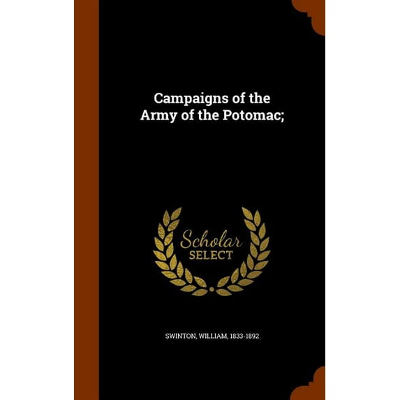 Campaigns of the Army of the Potomac; Hardcover 1344638341 9781344638340 William Swinton
