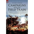 thumbnail image 1 of Campaigns with the Field Train: Experiences of a British Officer During the Peninsula and Waterloo Campaigns of the Napo, (Paperback), 1 of 1
