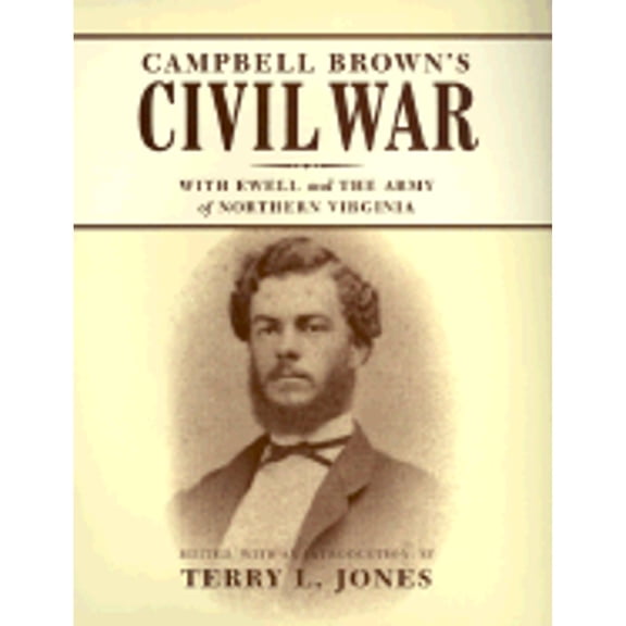 Pre-Owned Campbell Brown's Civil War: With Ewell and the Army of Northern Virginia (Hardcover) 0807127035 9780807127032