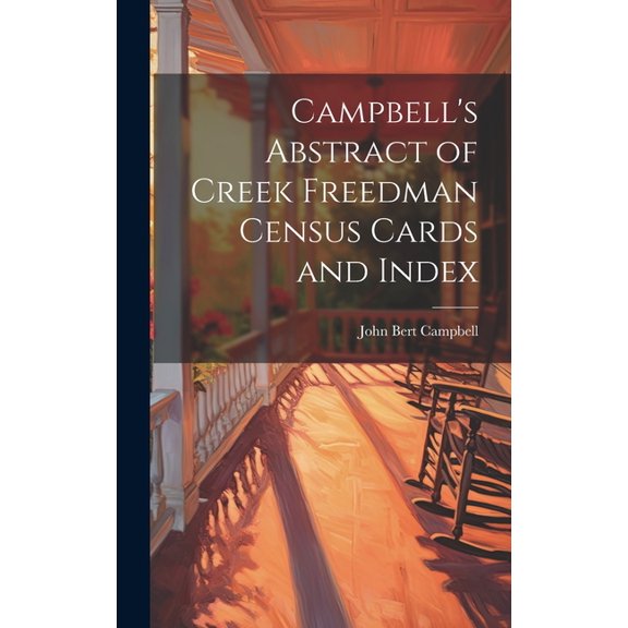 Campbell's Abstract of Creek Freedman Census Cards and Index (Hardcover)