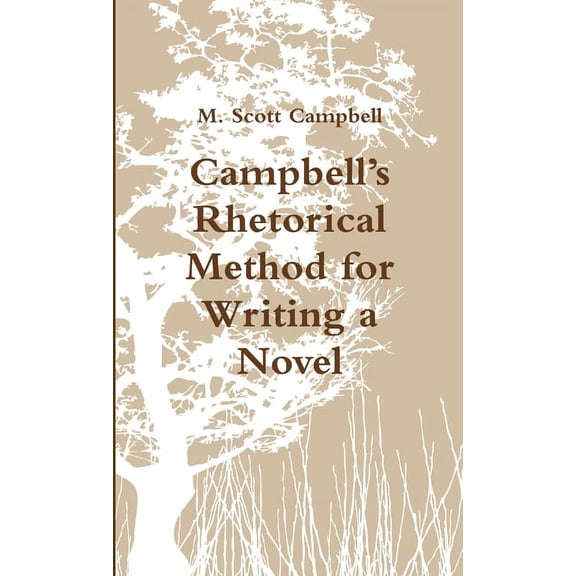 Campbell's Rhetorical Method for Writing a Novel, (Paperback)