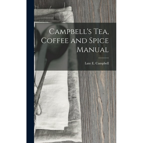 Campbell's Tea, Coffee and Spice Manual, (Hardcover)