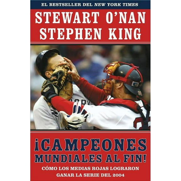 Campeones Mundiales Al Fin! (Faithful): Como Los Medias Rojas Lograron Ganar La Serie del 2004 (Two Diehard Boston Red S, (Paperback)