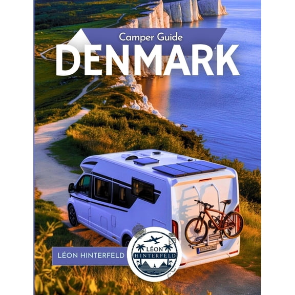 Camper Guide DENMARK: From Copenhagen to the North Sea - Discover Fairy-Tale Coastlines, Viking Trails & Hygge Hidea, (Paperback)