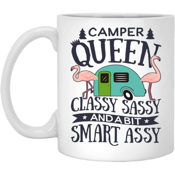Camper Queen Classy Sassy And A Bit Smart Assy Funny Camping Coffee Mug 11oz