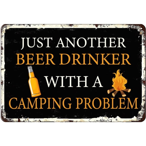Camper Room Campsite Wall Decor Vintage Metal Sign Just Another Beer Drinker With A Camping Problem Creative Tin Sign For Home Cafe Bar Club Camper Decor Gifts Decor 8x12 Inch