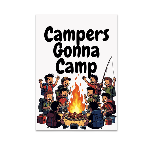 Campers Gonna Camp Adventure Wall Art - Camping Enthusiast - 13x19 Poster Print