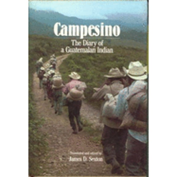 Pre-Owned Campesino: The Diary of a Guatemalan Indian (Hardcover) 0816508143 9780816508143