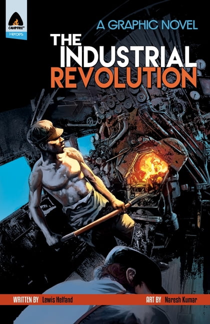 LEWIS HELFAND; NARESH KUMAR Campfire Graphic Novels: The Industrial Revolution (Paperback)