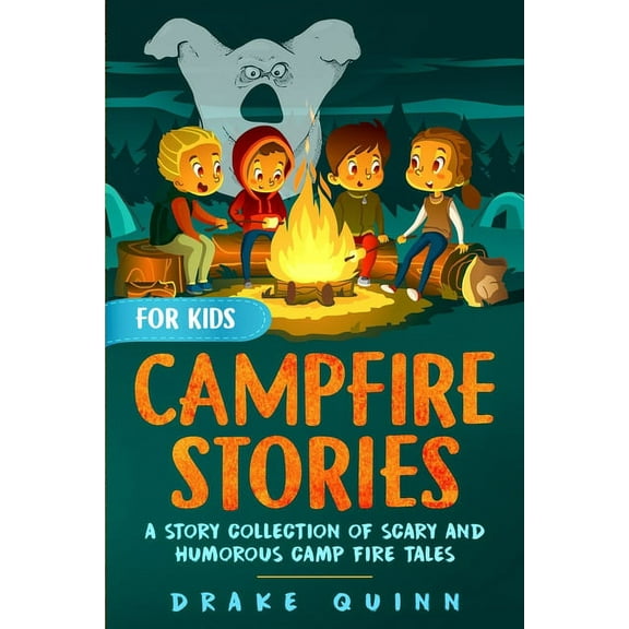 Campfire Stories for Kids: A Story Collection of Scary and Humorous Camp Fire Tales, (Paperback)