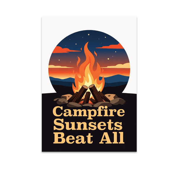 Campfire Sunsets Beat All - Wilderness Sunset Lovers - 13x19 Poster Print