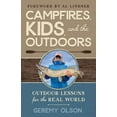 thumbnail image 1 of Campfires, Kids, and the Outdoors: Outdoor Lessons for the Real World, (Paperback), 1 of 1