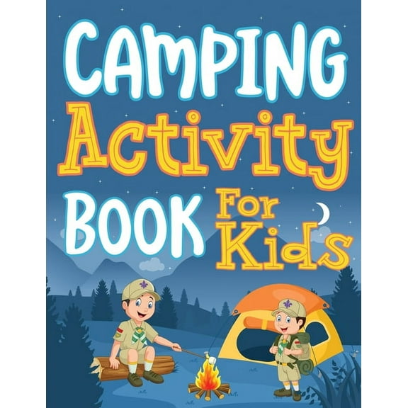 Camping Activity Book for Kids: Unleashing Adventure and Creativity in the Great Outdoors with Scavenger Hunts, Nature C, (Paperback)