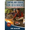 thumbnail image 1 of Camping And Cooking For Beginners: Tools And Tips To Living In The Great Outdoors (Paperback) by Jim Jackson, 1 of 1