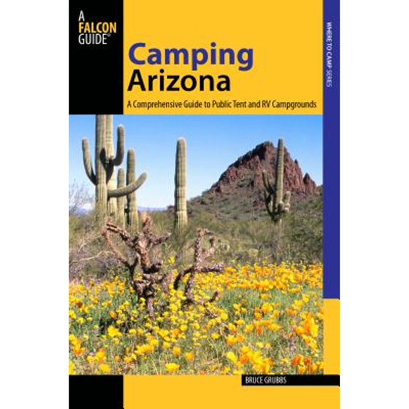 Pre-Owned Camping Arizona: A Comprehensive Guide to Public Tent and RV Campgrounds (Paperback) 0762781750 9780762781751