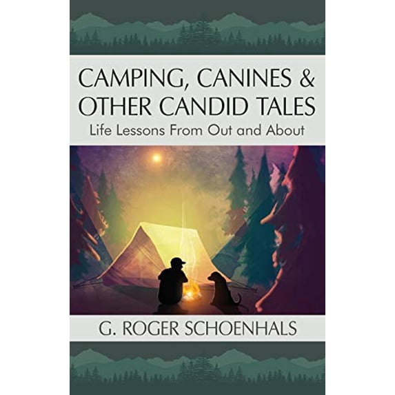 Pre-Owned Camping, Canines & Other Candid Tales: Life Lessons from Out and About (Paperback) 1683142365 9781683142362