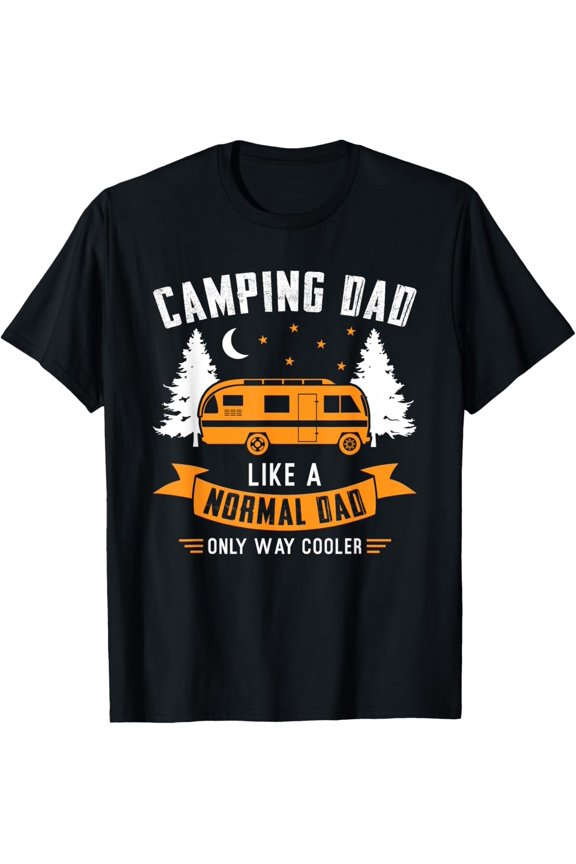 Camping Dad like a normal dad only way cooler Father T-Shirt
