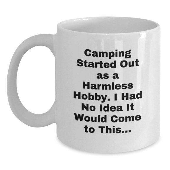 Camping Humor, Funny Quote White Coffee Mug for Camping Enthusiasts Gifts from Friends, Unique Christmas Unique Gifts for Camping Guys and Girls