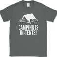 thumbnail image 1 of Camping Is In-Tents T-Shirt Funny Adventure RV Holiday Humor Novelty Tee - Charcoal, L, 1 of 1