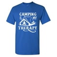 thumbnail image 1 of Camping Is My Therapy Sarcastic Humor Graphic Tees Gift For Mens Novelty Funny T Shirt, 1 of 5