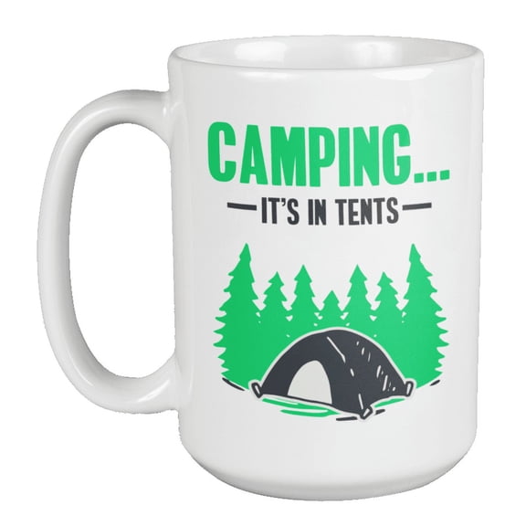 Camping It's in Tents Coffee & Tea Mug & Drinkware for Camp Tent Supplies (15oz)