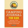 thumbnail image 1 of Camping Journal for Kids: Record Your Adventures in the Great Outdoors, (Paperback), 1 of 1