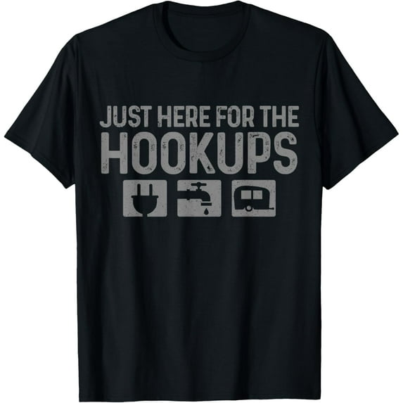 Camping RV Caravan Motorhome Just Here For The Hookups Funny T-Shirt
