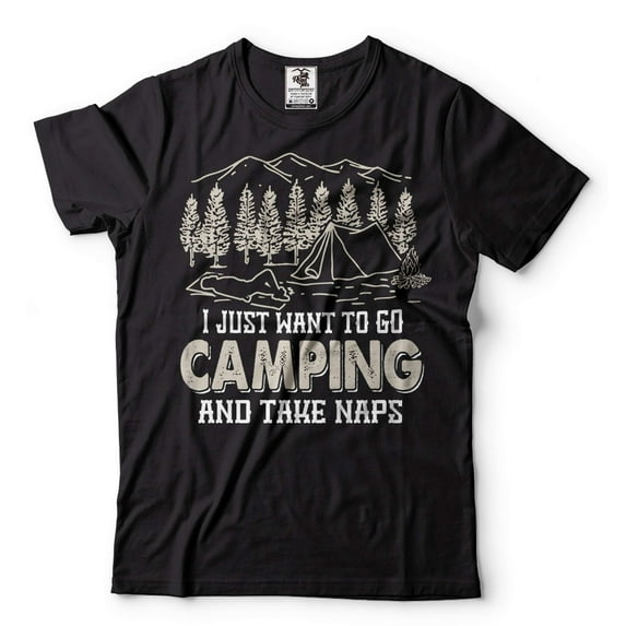 Camping Shirt I Just Want To Go Camping And Take Naps Shirt Funny Camping Camper Gifts Camper Shirt (3X-Large Black)