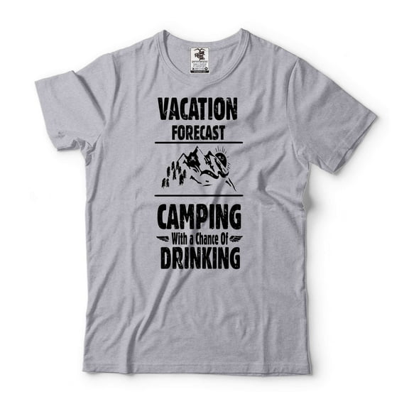 Camping Shirt Vacation Forecast Camping With A Chance Of Drinking Shirt Funny Vacation Shirt (Small Grey)