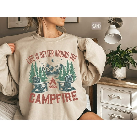 Camping Sweatshirt, Life is Better Around the Campfire, Camper Sweatshirt, Camping, Camp Lover Sweatshirt, Camping Campfire Crewneck921 Sweatshirt All Size S-5XL