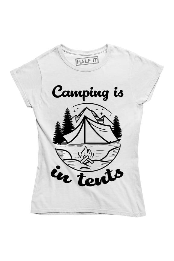 Camping is In Tents Funny Intense Camp Outdoors Hiking Women's T-Shirt