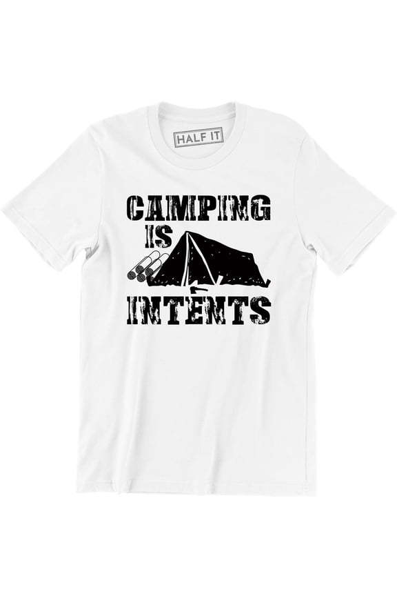 Camping is In Tents Funny Intense Camping Outdoors Hiking Camp Men's T-Shirt