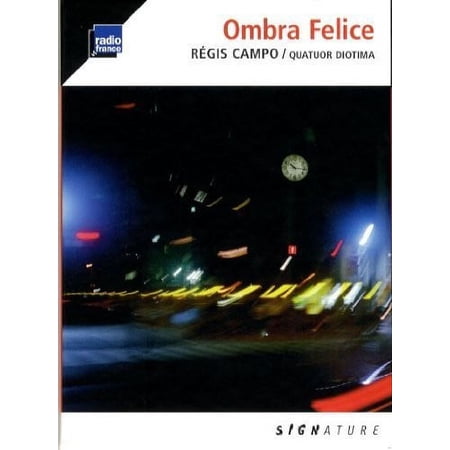 Campo / Quatuor Diotima - Ombra Felice - Music & Performance - CD