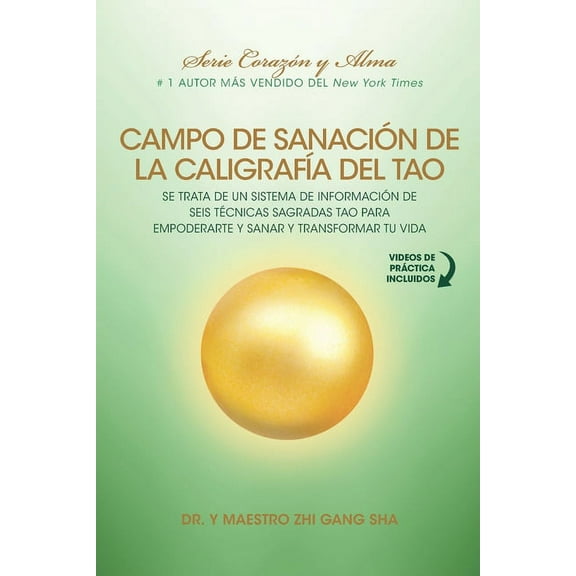 Campo de Sanacin de la Caligrafa del Tao: e Trata de un Sistema de Informacin de Seis Tcnicas Sagradas Tao para Empoderarte y Sanar y Transformar Tu Vida (Paperback)
