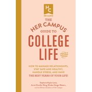 The Her Campus Guide to College Life, Updated and Expanded Edition How to Manage Relationships, Stay Safe and Healthy, Paperback