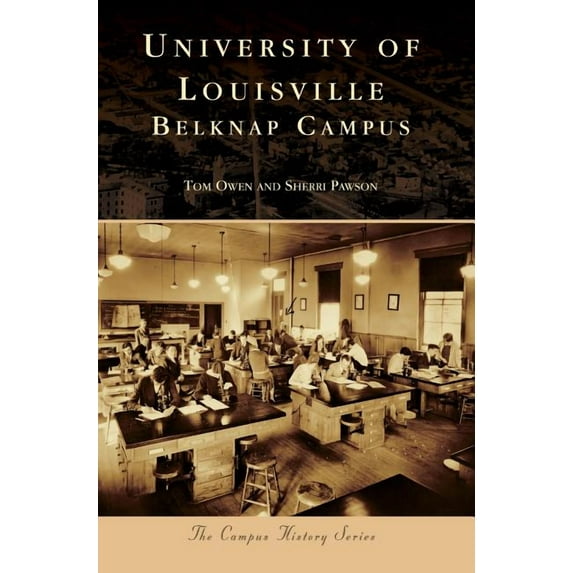 Campus History: University of Louisville: Belknap Campus (Hardcover)