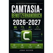 Camtasia Benutzerhandbuch 2026-2027 Ein strukturierter Leitfaden f r effizientes Lernen und eine sichere t gliche Anwen, Paperback