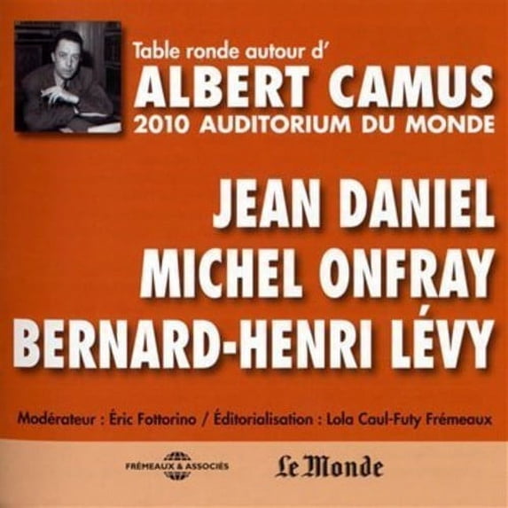 Camus / Daniel / Onfray / Levy - Table Ronde A L'Auditorium Du Monde, 2010 - Music & Performance - CD