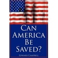 thumbnail image 1 of Can America Be Saved?  Paperback  1434310302 9781434310309 Edward Campbell, 1 of 1