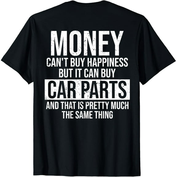 Can Buy Car Parts Funny Car Guy Car Lover Auto Mechanic Gift T-Shirt