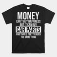 Can Buy Car Parts Funny Car Guy Car Lover Auto Mechanic Shirt Gift