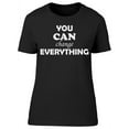 thumbnail image 1 of Can Change Everything Quote   T-Shirt Women -Image by Shutterstock, Female x-Large, 1 of 2
