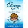 thumbnail image 1 of Can Chickens Swim: Swimming Techniques for Those Who Fear the Water, (Paperback), 1 of 1
