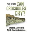 thumbnail image 1 of Can Crocodiles Cry? : Amazing Answers to Mind-Blowing Questions (Paperback), 1 of 3